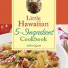 Little Hawaiian 5-Ingredient Cookbook