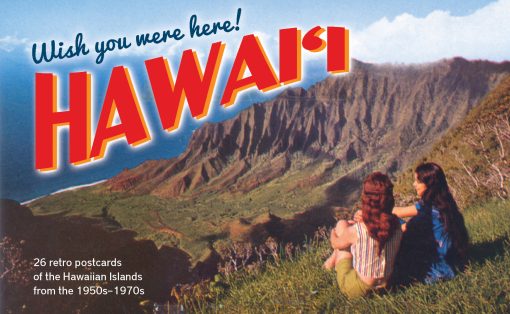 Wish You Were Here! Hawai‘i: 26 Retro Postcards of the Hawaiian Islands from the 1950s-1970s (Copy)