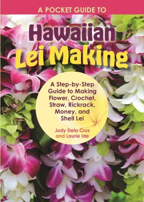 Pocket Guide to Hawaiian Lei Making, A