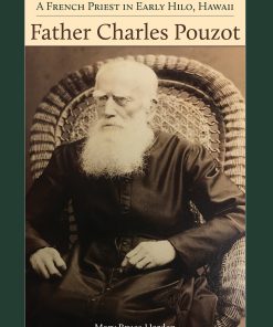 Father Charles Pouzot: A French Priest in Early Hilo, Hawaii